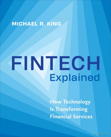 Fintech Explained: How Technology Is Transforming Financial Services - Michael King [KSIĄŻKA]