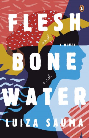 Flesh and Bone and Water - Luiza Sauma [KSIĄŻKA]