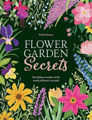 Flower Garden Secrets: The hidden wonders of the world of flowers revealed - Ruth Binney [KSIĄŻKA]