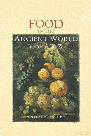 Food in the Ancient World from A to Z - Andrew Dalby [KSIĄŻKA]