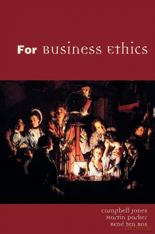 For Business Ethics: A Critical Text - C Et Al Jones [KSIĄŻKA]