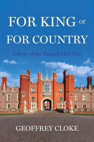 For King or For Country: A story of the English Civil War - Cloke Geoffrey [KSIĄŻKA]