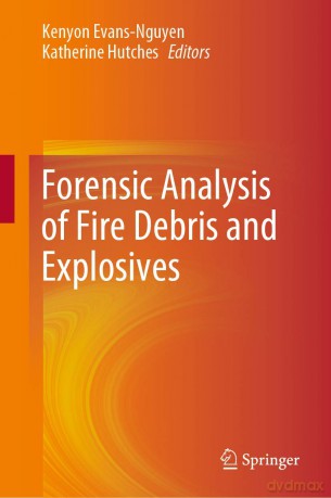 Forensic Analysis of Fire Debris and Explosives - Kenyon Evans-Nguyen [KSIĄŻKA]