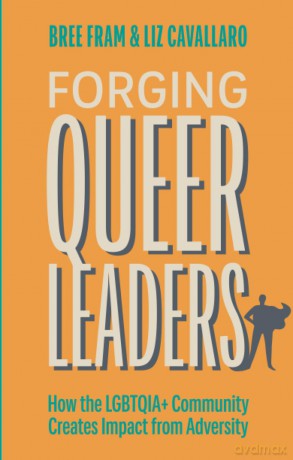 Forging Queer Leaders: How the LGBTQIA+ Community Creates Impact from Adversity - Bree Fram [KSIĄŻKA]