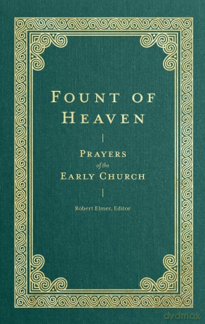 Fount of Heaven - Prayers of the Early Church (Prayers of the Church) - Unknown [KSIĄŻKA]