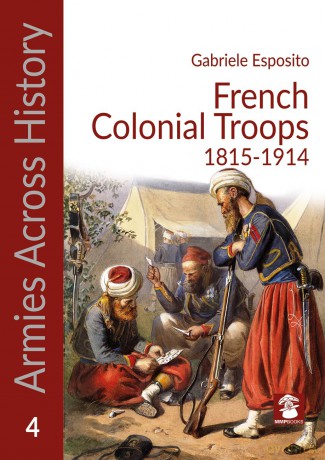 French Colonial Troops, 1815-1914 (Armies Across History) - Luke Beckerdite [KSIĄŻKA]