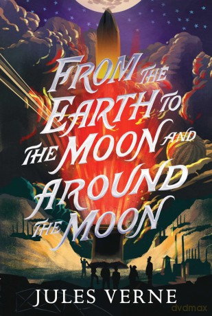 From the Earth to the Moon and Around the Moon (The Jules Verne Collection) - Jules Verne [KSIĄŻKA]