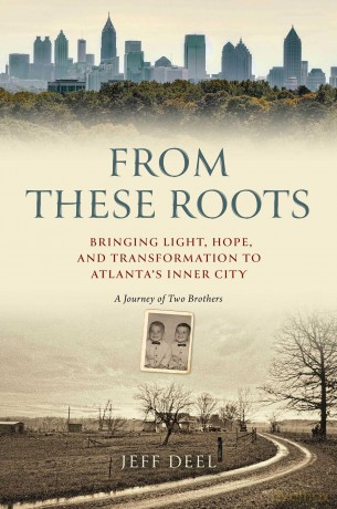 From These Roots: Bringing Light, Hope, and Transformation to Atlanta's Inner City--A Journey of Two Brothers - Jeff Deel [KSIĄŻKA]