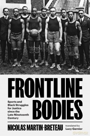Frontline Bodies: Sports and Black Struggles for Justice since the Late Nineteenth Century - Nich Martin-Breteau [KSIĄŻKA]