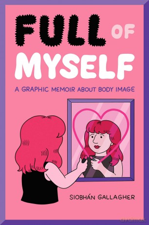 Full of Myself: A Graphic Memoir About Body Image - Siobhan Gallagher [KSIĄŻKA]