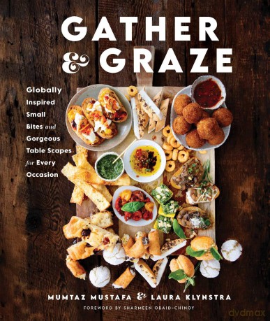 Gather and Graze: Globally Inspired Small Bites and Gorgeous Table Scapes for Every Occasion - Mumtaz Mustafa [KSIĄŻKA]