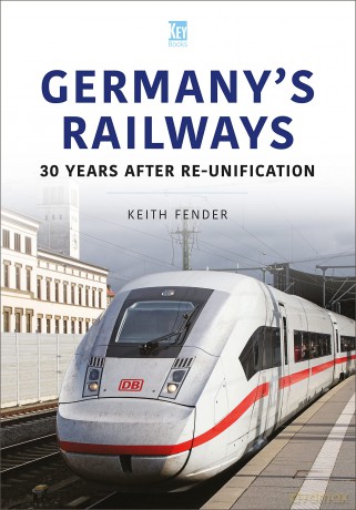 Germany's Railways: 30 Years After Re-Unification (World's Railway, 3) - Keith Fender [KSIĄŻKA]