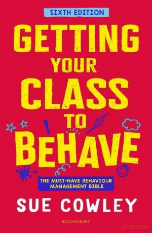 Getting Your Class to Behave: The must-have behaviour management bible - Sue Cowley [KSIĄŻKA]