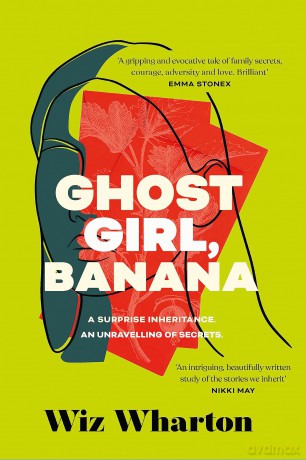 Ghost Girl, Banana: worldwide buzz and rave reviews for this moving and unforgettable story of family secrets - Wiz Wharton [KSIĄŻKA]