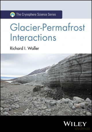 Glacier-Permafrost Interactions (The Cryosphere Science Series) [KSIĄŻKA]