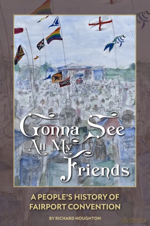 Gonna See All My Friends: A People's History of Fairport Convention - Richard Houghton [KSIĄŻKA]