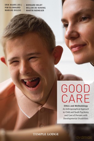 Good Care: Ethics and Methodology - An Anthroposophical Approach to Child- and Youth Psychiatry and Care of Persons with Developmental Disabilities - E. Baars [KSIĄŻKA]