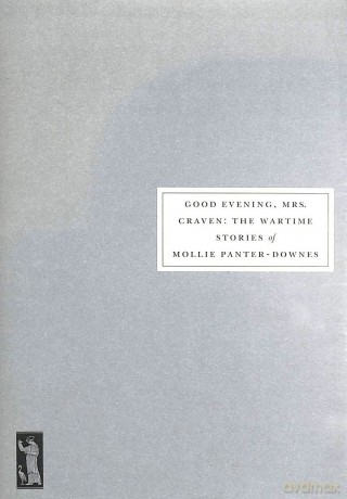 Good Evening, Mrs Craven: the Wartime Stories of Mollie Panter-Downes - Molli Panter-Downes [KSIĄŻKA]
