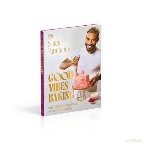 Good Vibes Baking: Bakes To Make Your Soul Shine and Your Taste Buds Sing - Sandro Farmhouse [KSIĄŻKA]