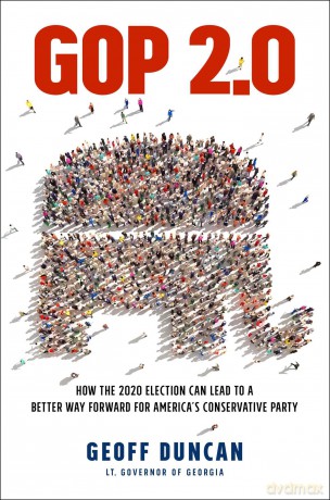 GOP 2.0: How the 2020 Election Can Lead to a Better Way Forward for America's Conservative Party - Geoff Duncan [KSIĄŻKA]