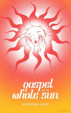 Gospel of a Whole Sun - Katerina Jeng [KSIĄŻKA]