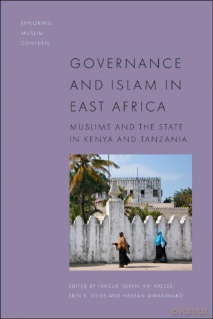 Governance and Islam in East Africa: Muslims and the State in Kenya and Tanzania (Exploring Muslim Contexts) - Topan Farouk [KSIĄŻKA]