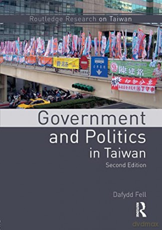 Government and Politics in Taiwan (Routledge Research on Taiwan Series) - Dafydd Fell [KSIĄŻKA]
