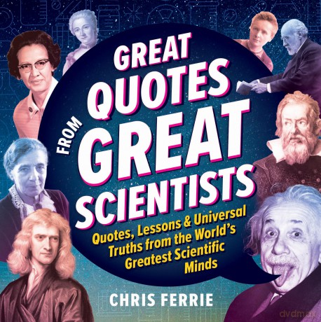 Great Quotes from Great Scientists: Quotes, Lessons, and Universal Truths from the World's Greatest Scientific Minds - Ferrie Chris [KSIĄŻKA]