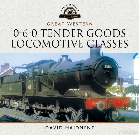 Great Western, 0-6-0 Tender Goods Locomotive Classes - David Maidment [KSIĄŻKA]
