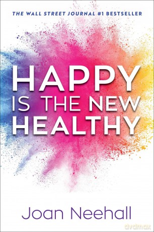 Happy Is the New Healthy - Joan Neehall [KSIĄŻKA]