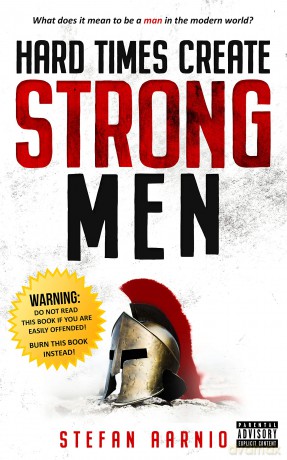 Hard Times Create Strong Men: Why the World Craves Leadership and How You Can Step Up to Fill the Need: 1 (Hard Times, 1) - Unknown [KSIĄŻKA]