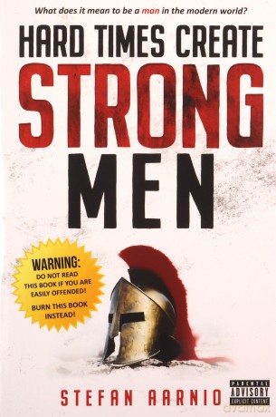Hard Times Create Strong Men: Why the World Craves Leadership and How You Can Step Up to Fill the Need: 1 (Hard Times, 1) - Unknown [KSIĄŻKA]