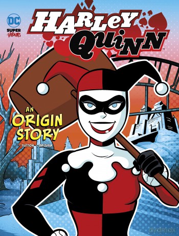 Harley Quinn: An Origin Story (DC Super-Villains Origins) - Laurie S. Sutton [KSIĄŻKA]