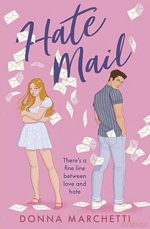 Hate Mail: If you love The Hating Game and Icebreaker you'll love this enemies to lovers romcom! - Donna Marchetti [KSIĄŻKA]