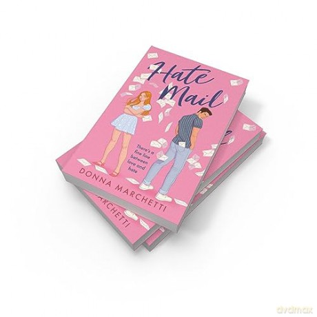 Hate Mail: If you love The Hating Game and Icebreaker you'll love this enemies to lovers romcom! - Donna Marchetti [KSIĄŻKA]