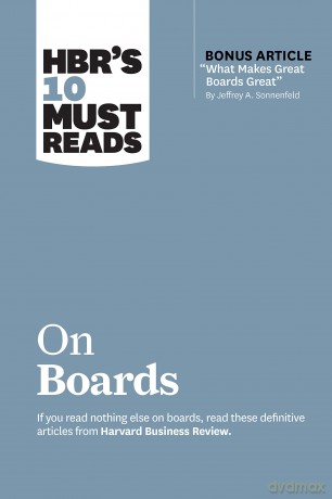 HBR's 10 Must Reads on Boards (with bonus article "What Makes Great Boards Great" by Jeffrey A. Sonnenfeld) [KSIĄŻKA]