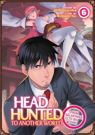 Headhunted to Another World: From Salaryman to Big Four! Vol. 6 - Benigashira [KOMIKS]