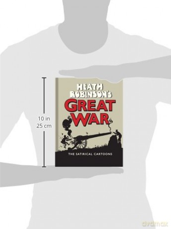 Heath Robinson's Great War: The Satirical Cartoons - W Heath Robinson [KSIĄŻKA]