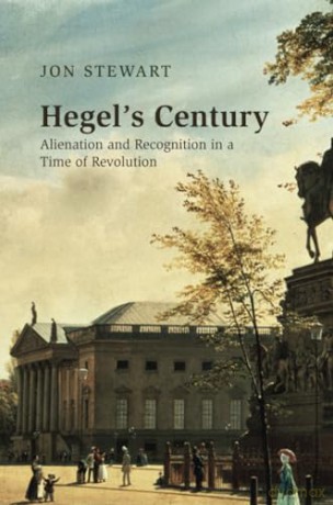 Hegel's Century: Alienation and Recognition in a Time of Revolution - Stewart Jon [KSIĄŻKA]