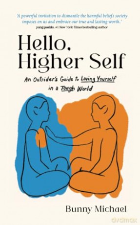 Hello, Higher Self: An Outsider's Guide to Loving Yourself in a Tough World - Bunny Michael [KSIĄŻKA]