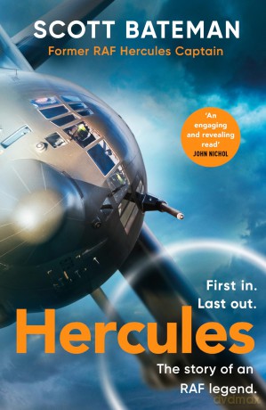 Hercules: The action-packed Sunday Times bestselling account of flying the legendary RAF aircraft - Scott Bateman [KSIĄŻKA]