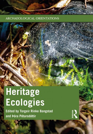 Heritage Ecologies (Archaeological Orientations) - Torgeir Ri Bangstad [KSIĄŻKA]
