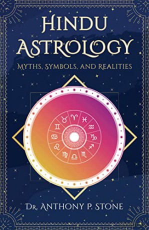 Hindu Astrology: Myths, symbols, and realities - Anthony P Stone [KSIĄŻKA]