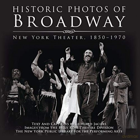 Historic Photos of Broadway: New York Theater 1850-1970 - Leonard Jacobs [KSIĄŻKA]