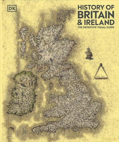 History of Britain and Ireland: The Definitive Visual Guide (DK Definitive Visual Histories) - Dk [KSIĄŻKA]