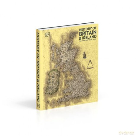 History of Britain and Ireland: The Definitive Visual Guide (DK Definitive Visual Histories) - Dk [KSIĄŻKA]