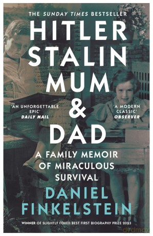 Hitler, Stalin, Mum and Dad: A Sunday Times Bestselling Family Memoir of Miraculous Survival - Daniel Finkelstein [KSIĄŻKA]