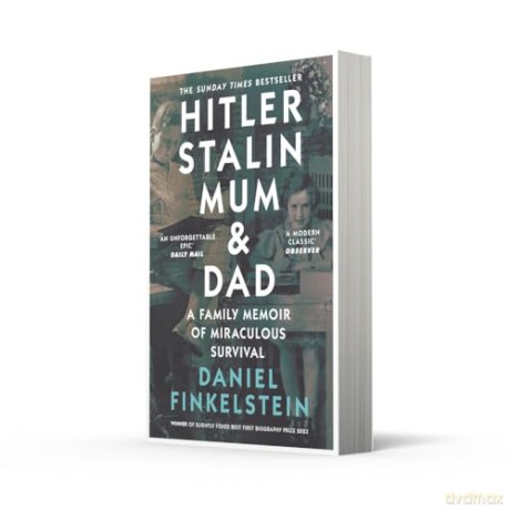 Hitler, Stalin, Mum and Dad: A Sunday Times Bestselling Family Memoir of Miraculous Survival - Daniel Finkelstein [KSIĄŻKA]