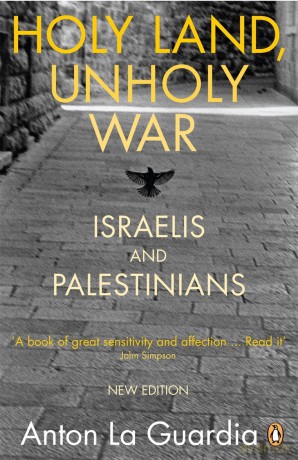 Holy Land, Unholy War: Israelis and Palestinians - Anton La Guardia [KSIĄŻKA]