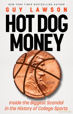 Hot Dog Money: Inside the Biggest Scandal in the History of College Sports - Guy Lawson [KSIĄŻKA]